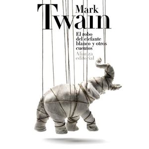 EL ROBO DEL ELEFANTE BLANCO Y OTROS CUENTOS - MARK TWAIN