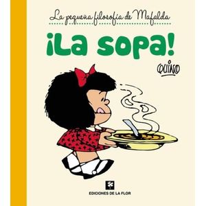 LA SOPA - LA PEQUEÑA FILOSOFIA DE MAFALDA - QUINO