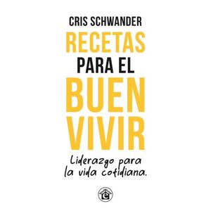 RECETAS PARA EL BUEN VIVIR - LIDERAZGO PARA LA VIDA COTIDIAN