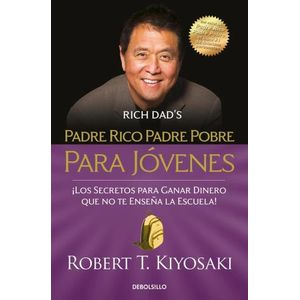 PADRE RICO, PADRE POBRE PARA JOVENES - ROBERT T. KIYOSAKI
