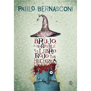 BRUJO, EL HORRIBLE Y EL LIBRO ROJO DE HECHIZOS - PABLO BERNA