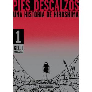 UNA HISTORIA DE HIROSHIMA - PIES DESCALZOS 1 - KIEJI NAKAZAW