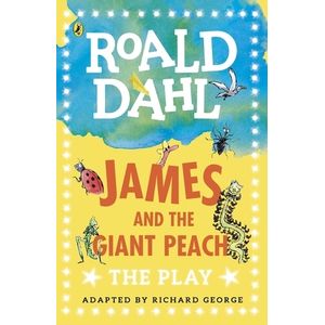 JAMES AND THE GIANT PEACH - THE PLAY - ROALD DAHL