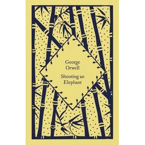 SHOOTING AND ELEPHANT - LITTLE CLOTHBOUND CLASSICS - ORWELL
