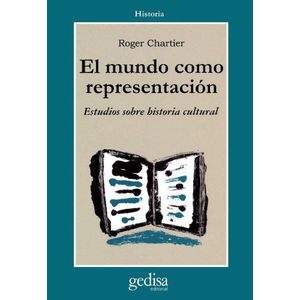 EL MUNDO COMO REPRESENTACION - ROGER CHARTIER