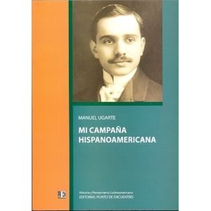 MI CAMPAÑA HISPANOAMERICANA - MANUEL UGARTE