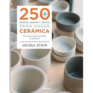 250 SECRETOS CONSEJOS Y TECNICAS PARA HACER CERAMICA