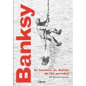 BANKSY - EL HOMBRE DE DETRAS DE LAS PAREDES