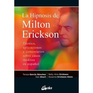 HIPNOSIS DE MILTON ERICKSON - TECNICA Y APLICACIONES