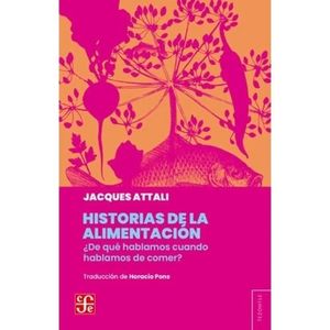 HISTORIAS DE LA ALIMENTACION - JACQUES ATTALI