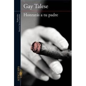 HONRARAS A TU PADRE - GAY TALESE