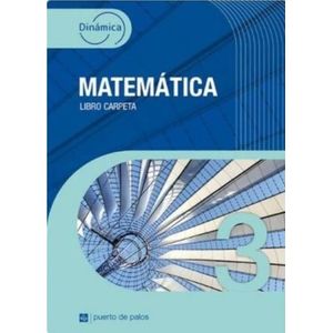 MATEMATICA 3 - DINAMICA - LIBRO CARPETA - PUERTO DE PALOS
