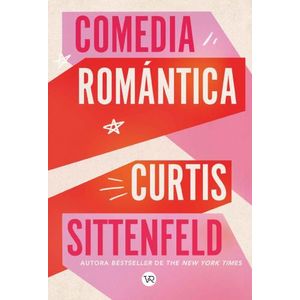 COMEDIA ROMANTICA - CURTIS SITTENFELD
