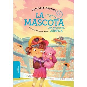 LA MASCOTA - UNA AVENTURA OLIMPICA - VICTORIA BAYONA