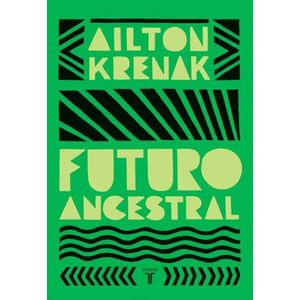 FUTURO ANCESTRAL - AILTON KRENAK