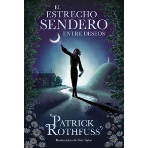 EL ESTRECHO SENDERO ENTRE DESEOS - PATRICK ROTHFUSS