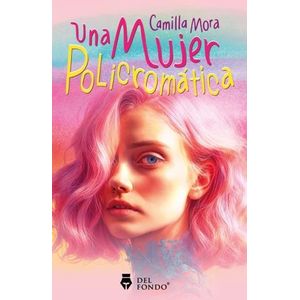 UNA MUJER POLICROMATICA - CAMILLA MORA