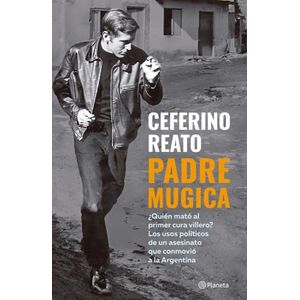 PADRE MUGICA - ¿QUIEN MATO AL PRIMER CURA VILLERO? - CEFERIN
