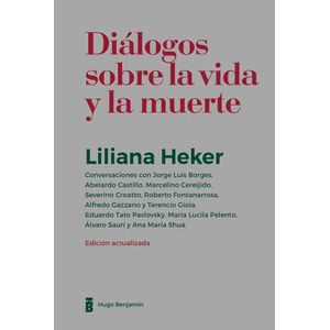 DIALOGOS SOBRE LA VIDA Y LA MUERTE - LILIANA HEKER