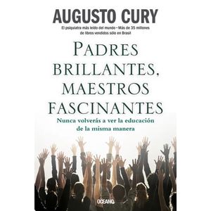 PADRES BRILLANTES, MAESTROS FASCINANTES - AUGUSTO CURY