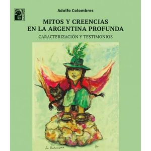 MITOS Y CREENCIAS EN LA ARGENTINA PROFUNDA - CARACTERIZACION