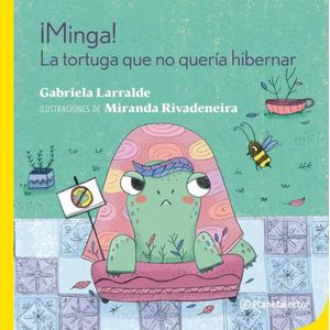 MINGA! LA TORTUGA QUE NO QUERIA HIBERNAR - GABRIELA LARRALDE