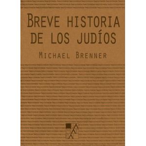 BREVE HISTORIA DE LOS JUDIOS - MICHAEL BRENNER