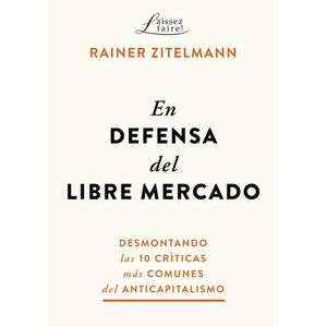 EN DEFENSA DEL LIBRE MERCADO - RAINER ZITELMANN