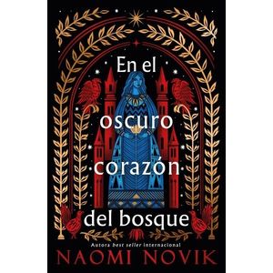 EN EL OSCURO CORAZON DEL BOSQUE - NAOMI NOVIK