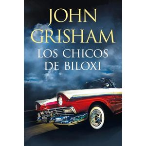 LOS CHICOS DE BILOXI - JOHN GRISHAM