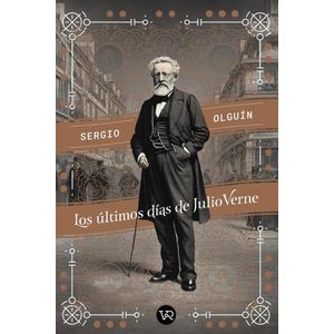 LOS ULTIMOS DIAS DE JULIO VERNE - SERGIO OLGUIN