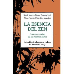 LA ESENCIA DEL ZEN - TEXTOS CLASICOS DE LOS MAESTROS CHINOS