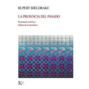 LA PRESENCIA DEL PASADO - RUPERT SHELDRAKE