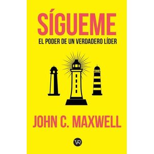 SIGUEME - EL PODER DE UN VERDADERO LIDER - JOHN C. MAXWELL