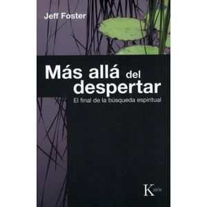 MAS ALLA DEL DESPERTAR - EL FINAL DE LA BUSQUEDA ESPIRITUAL