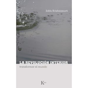 LA REVOLUCION INTERIOR - JIDDU KRISHNAMURTI