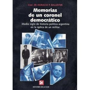 MEMORIAS DE UN CORONEL DEMOCRATICO - HORACIO BALLESTER