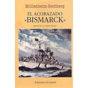 EL ACORAZADO BISMARCK - RELATO DE UN SUPERVIVIENTE