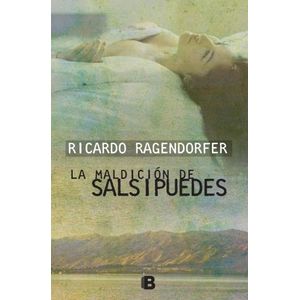 LA MALDICION DE SALSIPUEDES - RICARDO RAGENDORFER