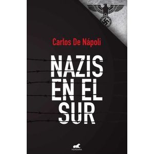 NAZIS EN EL SUR - CARLOS DE NAPOLI