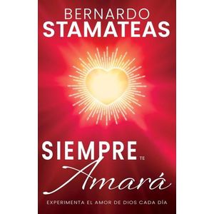 SIEMPRE TE AMARA - BERNARDO STAMATEAS