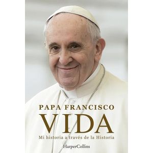 VIDA - MI HISTORIA A TRAVES DE LA HISTORIA - PAPA FRANCISCO