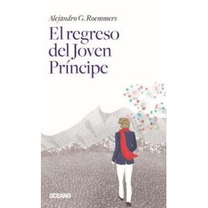 EL REGRESO DEL JOVEN PRINCIPE - ALEJANDRO ROEMMERS