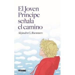 EL JOVEN PRINCIPE SEÑALA EL CAMINO - ALEJANDRO ROEMMERS