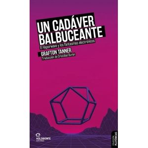 UN CADAVER BALBUCEANTE - VAPORWAVE Y FANTASMAS ELECTRONICOS