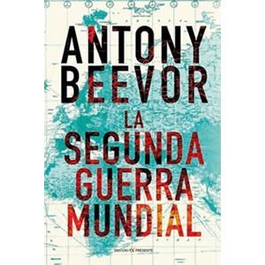 LA SEGUNDA GUERRA MUNDIAL - ANTONY BEEVOR