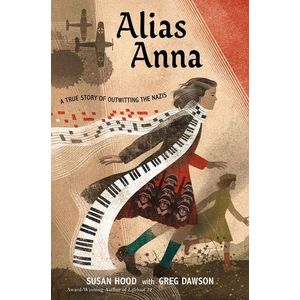 ALIAS ANNA - A TRUE STORY OF OUTWITTING THE NAZIS - S. HOOD