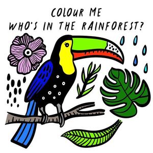 COLOUR ME - WHO'S IN THE RAINFOREST?