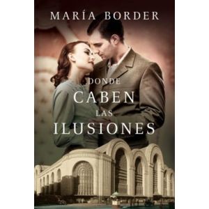 DONDE CABEN LAS ILUSIONES - MARIA BORDER