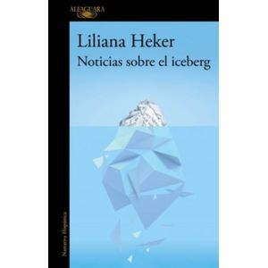 NOTICIAS SOBRE EL ICEBERG - LILIANA HEKER
